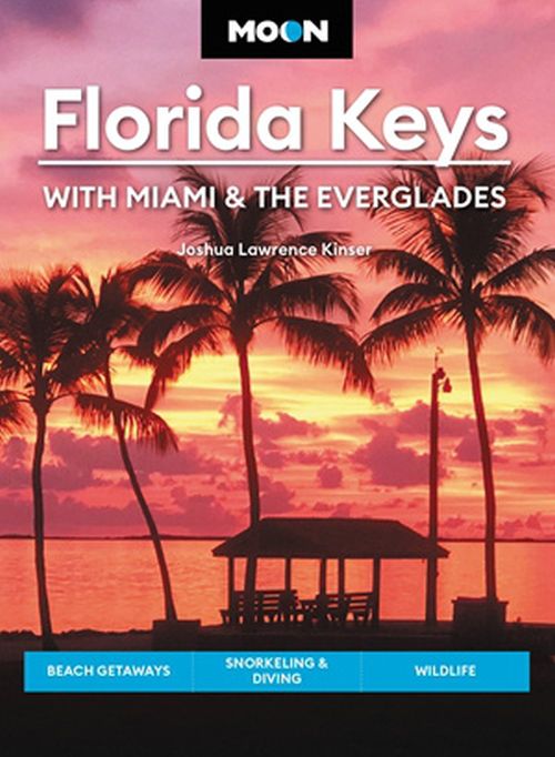 Florida Keys: With Miami & the Everglades: Beach Getaways, Snorkeling & Diving, Wildlife (5th ed. June 23)