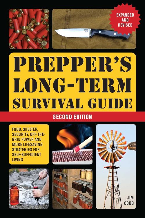 Prepper's Long-Term Survival Guide: Food, Shelter, Security, Off-the-Grid Power, and More Life-Saving Strategies (PB)