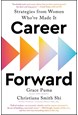 Career Forward: Strategies from Women Who've Made It (PB) - C-format