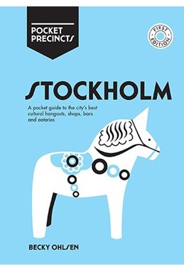 Stockholm Pocket Precincts: A Pocket Guide to the City's Best Cultural Hangouts, Shops, Bars and Eateries