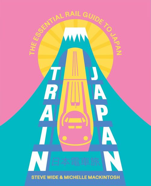 Train Japan: The Essential Rail Guide to Japan (PB)
