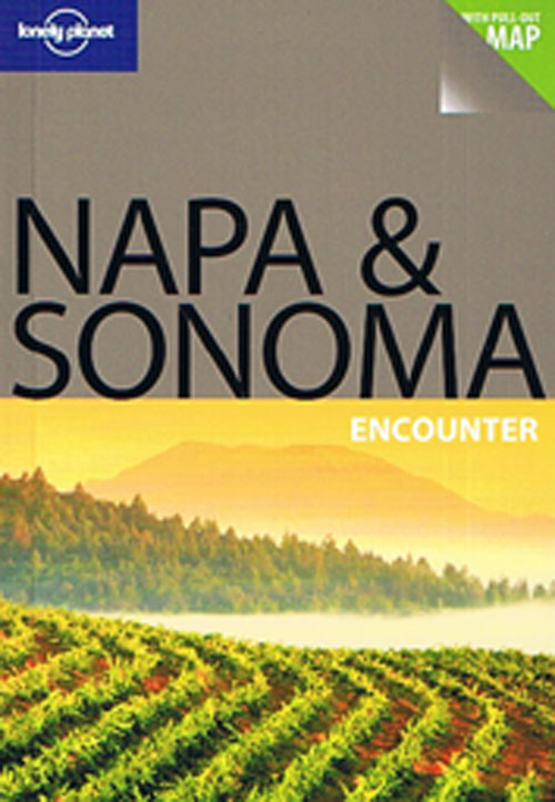 Napa & Sonoma Encounter*, Lonely Planet (1st ed. Sept. 09)
