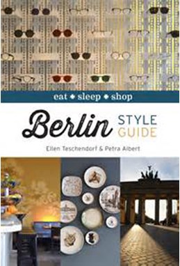 Berlin Style Guide: Eat, Sleep, Shop