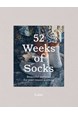 52 Weeks of Socks: Beautiful Patterns for Year-round Knitting (PB)
