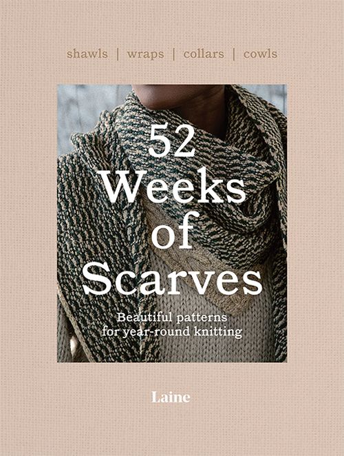 52 Weeks of Scarves: Beautiful Patterns for Year-round Knitting : Shawls. Wraps. Collars. Cowls. (PB)