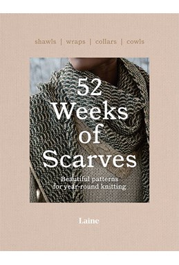 52 Weeks of Scarves: Beautiful Patterns for Year-round Knitting : Shawls. Wraps. Collars. Cowls. (PB)