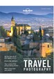 Travel Photography: Lonely Planet's Guide to (5th ed. July 16)