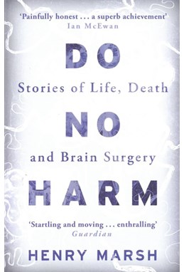 Do No Harm: Stories of Life, Death and Brain Surgery (PB)