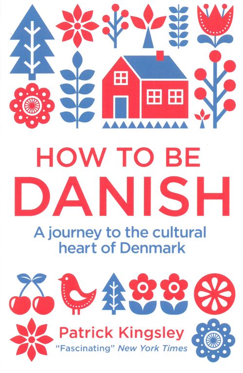 How to be Danish - A journey to the cultural heart of Denmark (pb)