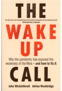 Wake-Up Call, The: Why the pandemic has exposed the weakness of the West - and how to fix it (PB)
