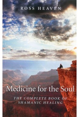 Medicine for the Soul: The Complete Book of Shamanic Healing (PB) - B-format