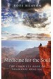 Medicine for the Soul: The Complete Book of Shamanic Healing (PB) - B-format