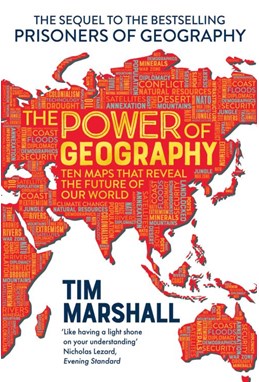 Power of Geography, The: Ten maps that reveal the future of global politics (PB) - C-format