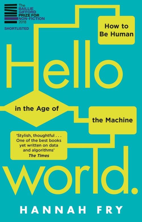 Hello World: How to be Human in the Age of the Machine (PB)