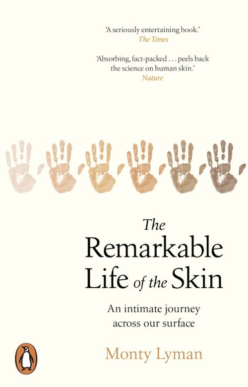 Remarkable Life of the Skin, The: An intimate journey across our surface (PB) - B-format