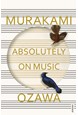 Absolutely on Music: Conversations with Seiji Ozawa (PB) - B-format