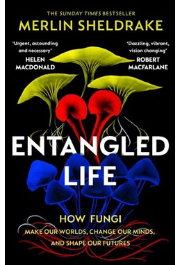 Entangled Life: How Fungi Make Our Worlds, Change Our Minds and Shape Our Futures (PB) - B-format