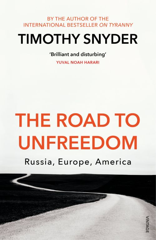 Road to Unfreedom, The: Russia, Europe, America (PB) - B-format