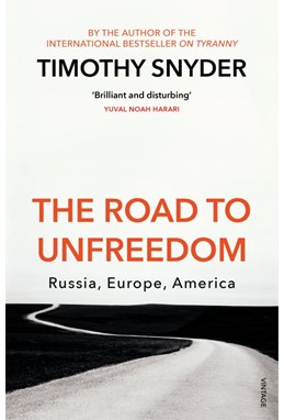 Road to Unfreedom, The: Russia, Europe, America (PB) - B-format