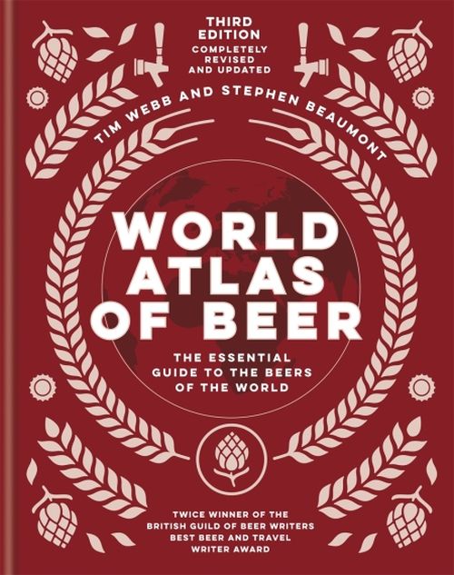 World Atlas of Beer: The essential new guide to the beers of the world (HB)