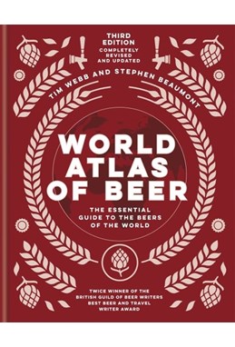 World Atlas of Beer: The essential new guide to the beers of the world (HB)