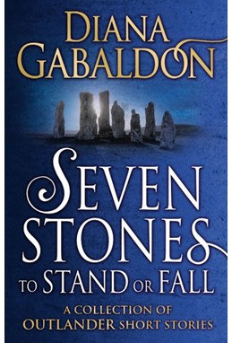 Seven Stones to Stand or Fall: A Collection of Outlander Short Stories (PB) - B-format