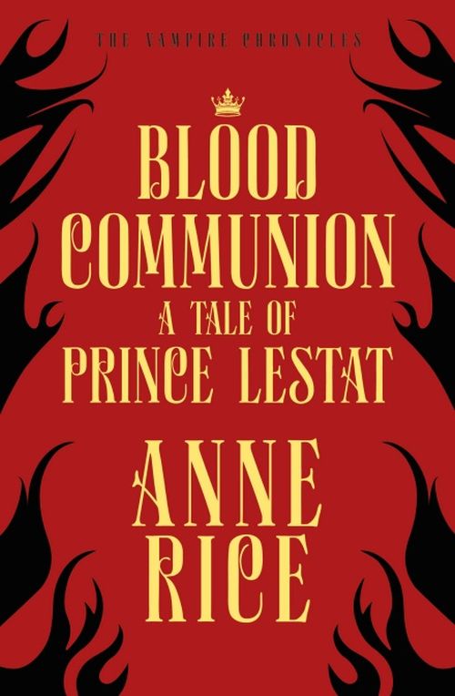 Blood Communion: A Tale of Prince Lestat (PB) - (13) The Vampire Chronicles