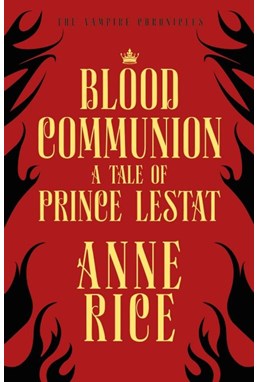 Blood Communion: A Tale of Prince Lestat (PB) - (13) The Vampire Chronicles