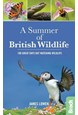 Summer of British Wildlife, A: 100 great days out watching wildlife (1st ed. Mar. 16)