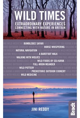 Wild Times: Extraordinary Experiences Connecting with Nature in Britain (1st ed. Oct. 16)