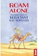 Roam Alone: Inspiring Tales by Reluctant Solo Travellers (1st ed. Apr. 17)