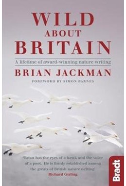 Wild About Britain: A Lifetime of Award-Winning Nature Writing