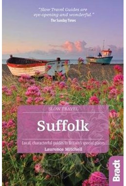Slow Travel: Suffolk, Bradt Travel Guide (2nd ed. Mar. 18)