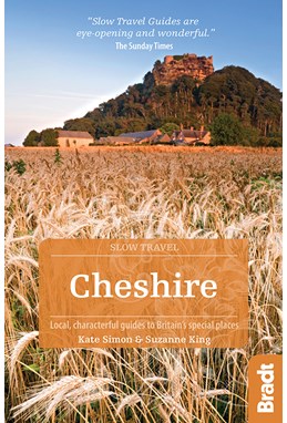 Slow Travel: Cheshire, Bradt Travel Guide (1st ed. June 18)