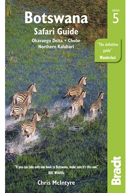 Botswana: Safari Guide: Okavango Delta, Chobe, Northern Kalahari ,Bradt Travel Guide (5th ed. July 18)