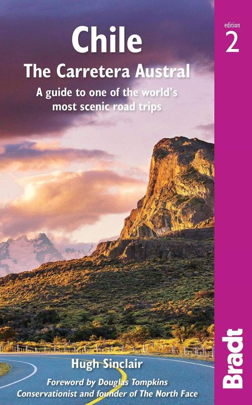 Chile: The Carretera Austral, Bradt Travel Guide (2nd ed. Nov. 22)
