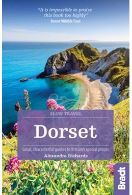 Slow Travel: Dorset, Bradt Travel Guide (3rd ed. Aug. 19)