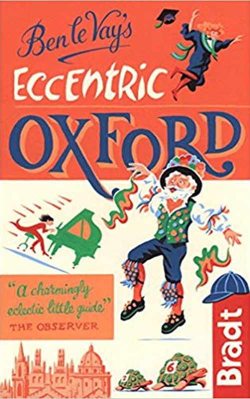Eccentric Oxford, Bradt Travel Guide (3rd ed. Dec. 18)