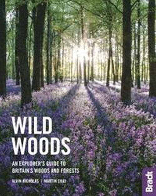 Wild Woods: An Explorer's Guide to Britain's Woods and Forests (1st ed. Sept. 21)