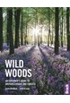 Wild Woods: An Explorer's Guide to Britain's Woods and Forests (1st ed. Sept. 21)