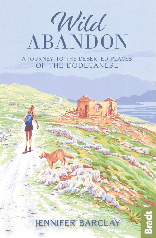Wild Abandon: A Journey to the Deserted Places of the Dodecanese, Bradt Travel Guides (1st ed. May 20)