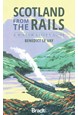 Scotland from the Rails: A Window Gazer's Guide, Bradt Travel Guide (1st ed. Feb. 21)