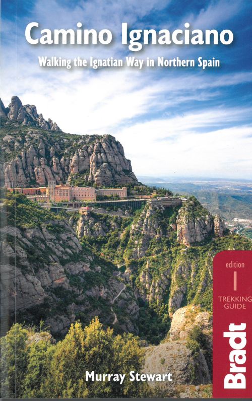 Camino Ignaciano: Walking the Ignatian Way in Northern Spain, Bradt Travel Guide (1st ed. Dec. 21)