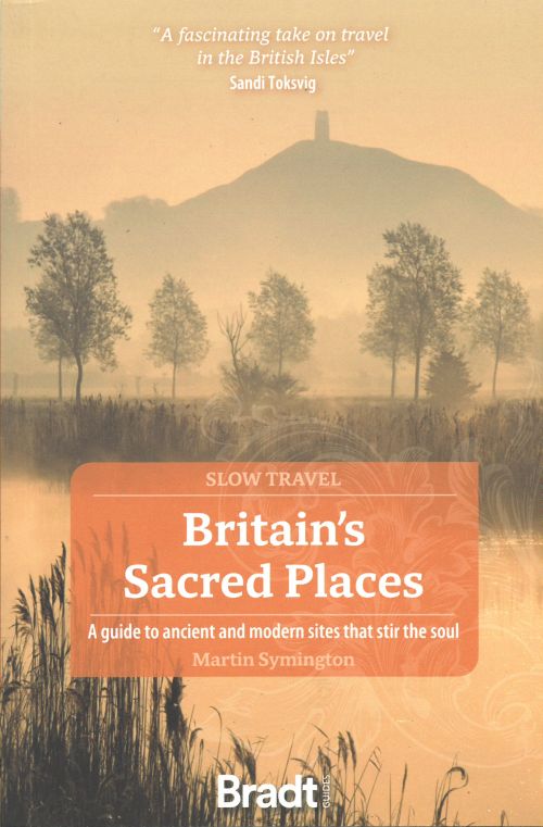 Slow Travel: Britain's Scared Places, Bradt Travel Guide (1st ed. July 22)