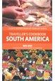 Traveller's Cookbook South America: Classic recipes from 40 years of travel, Bradt Travel Guide