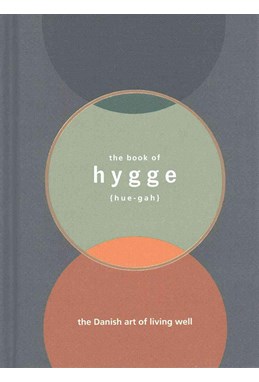 Book of Hygge, The: The Danish Art of Living Well (HB)