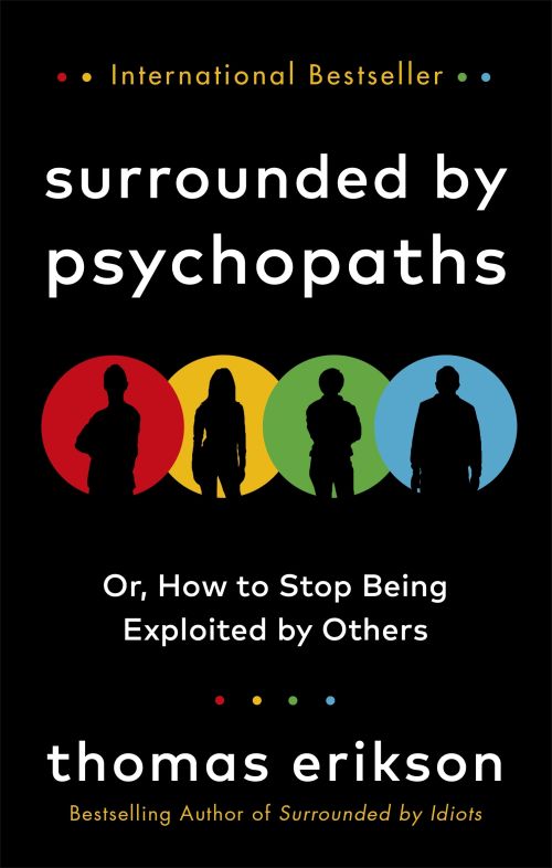 Surrounded by Psychopaths: or, How to Stop Being Exploited by Others (PB) - B-format