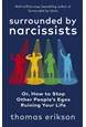 Surrounded by Narcissists: Or, How to Stop Other People's Egos Ruining Your Life (PB) - B-format