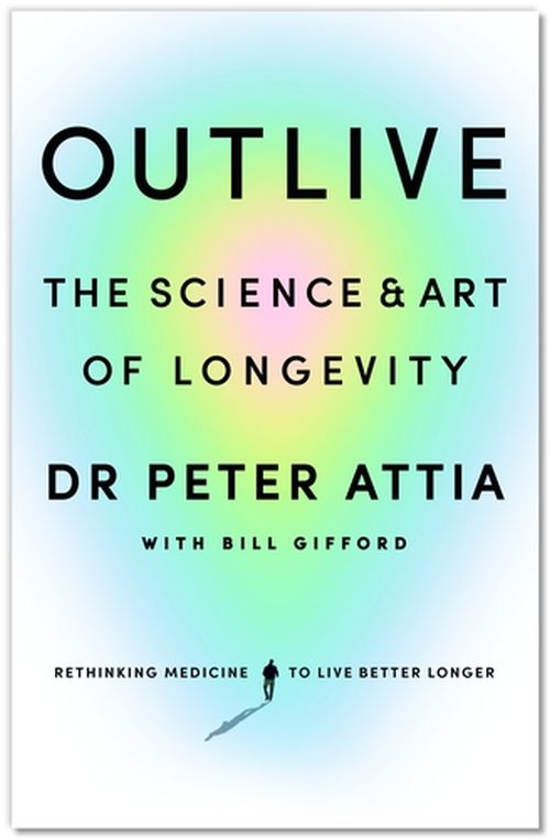 Outlive: The Science and Art of Longevity (HB)