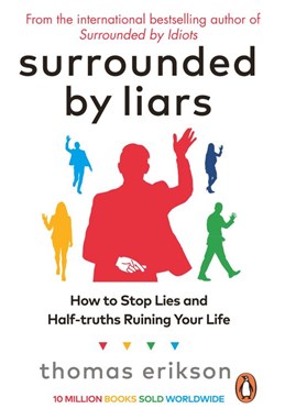 Surrounded by Liars: How to Stop Lies and Half-truths Ruining Your Life (PB) - B-format